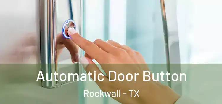 Automatic Door Button Rockwall - TX