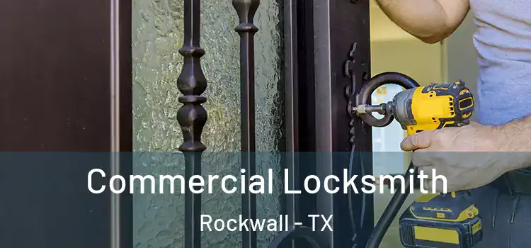 Commercial Locksmith Rockwall - TX