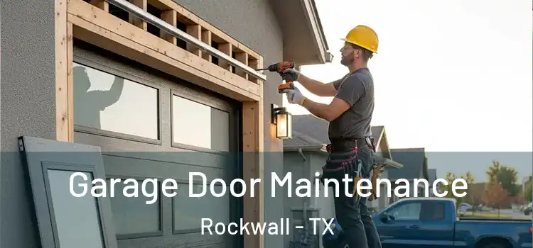 Garage Door Maintenance Rockwall - TX