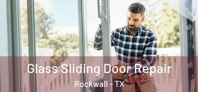 Glass Sliding Door Repair Rockwall - TX
