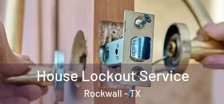 House Lockout Service Rockwall - TX