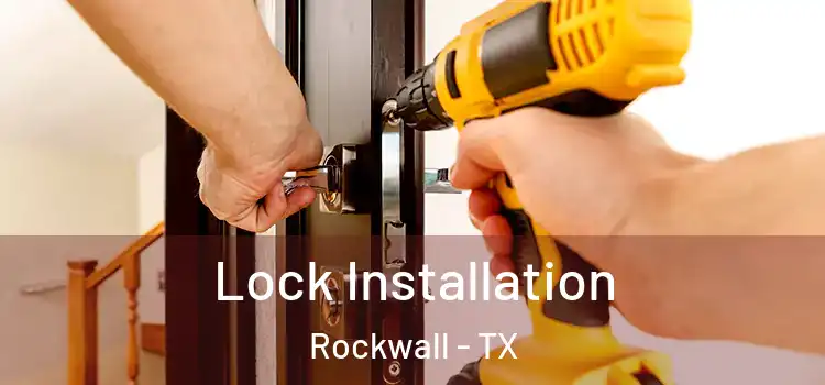Lock Installation Rockwall - TX