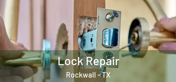 Lock Repair Rockwall - TX