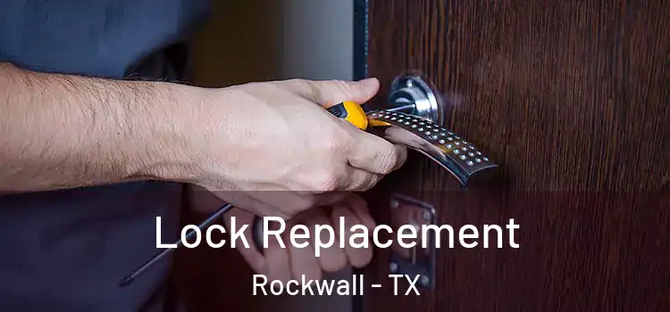 Lock Replacement Rockwall - TX