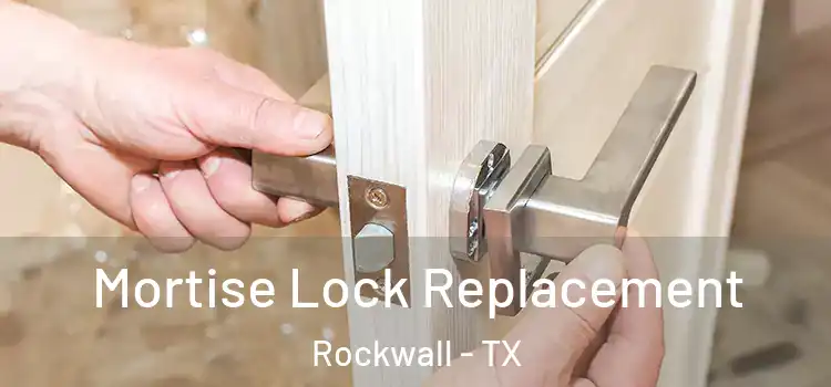 Mortise Lock Replacement Rockwall - TX