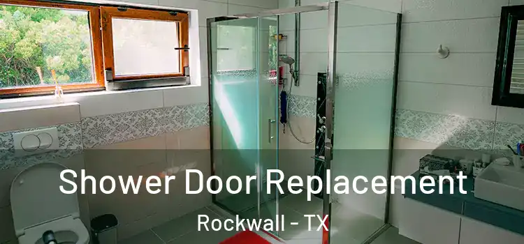 Shower Door Replacement Rockwall - TX